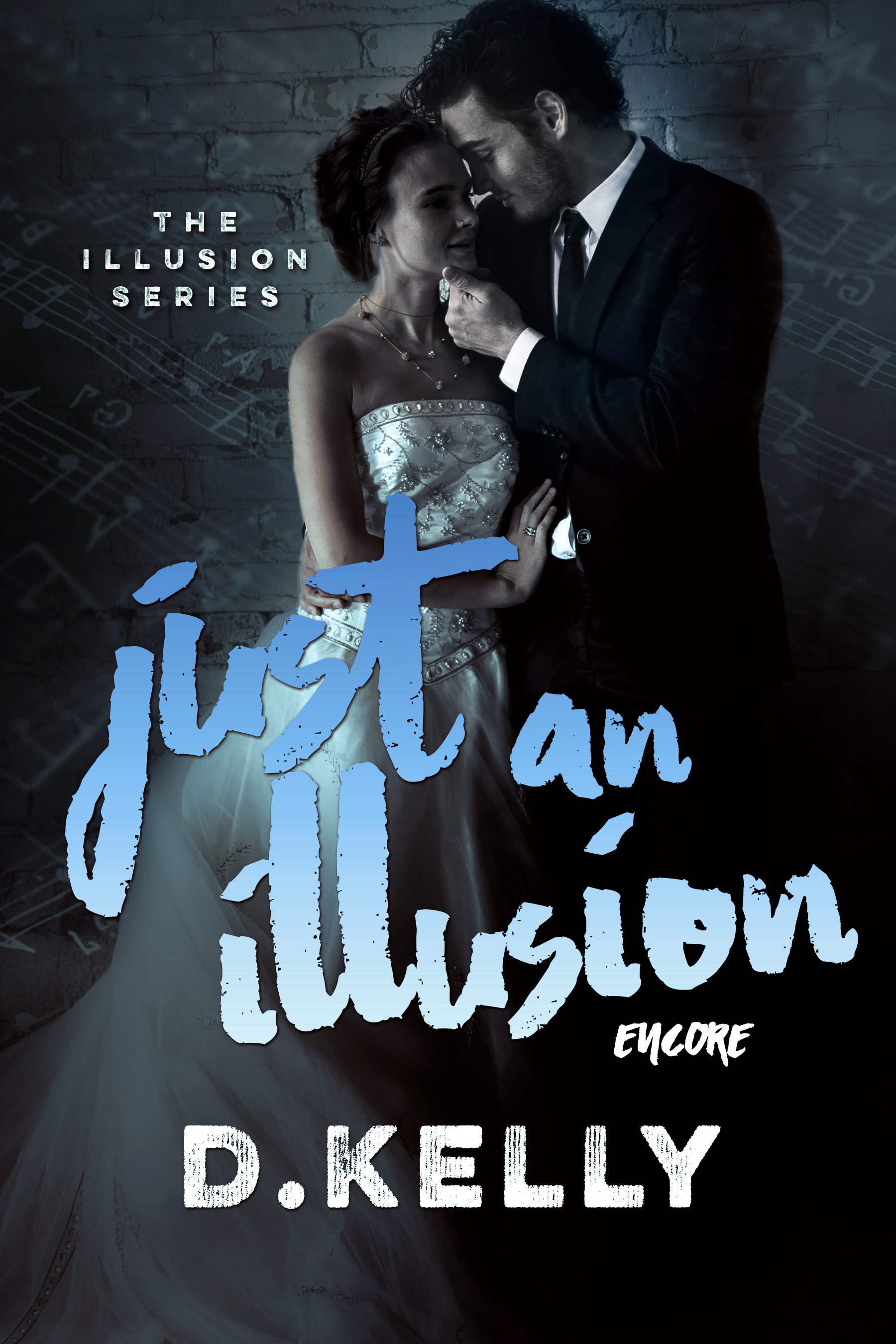 Just An Illusion – Encore by D. Kelly [Cover Reveal]