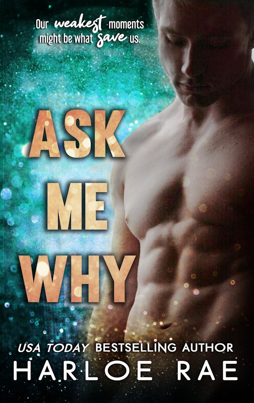 Ask Me Why by #HarloeRae [Cover Reveal]