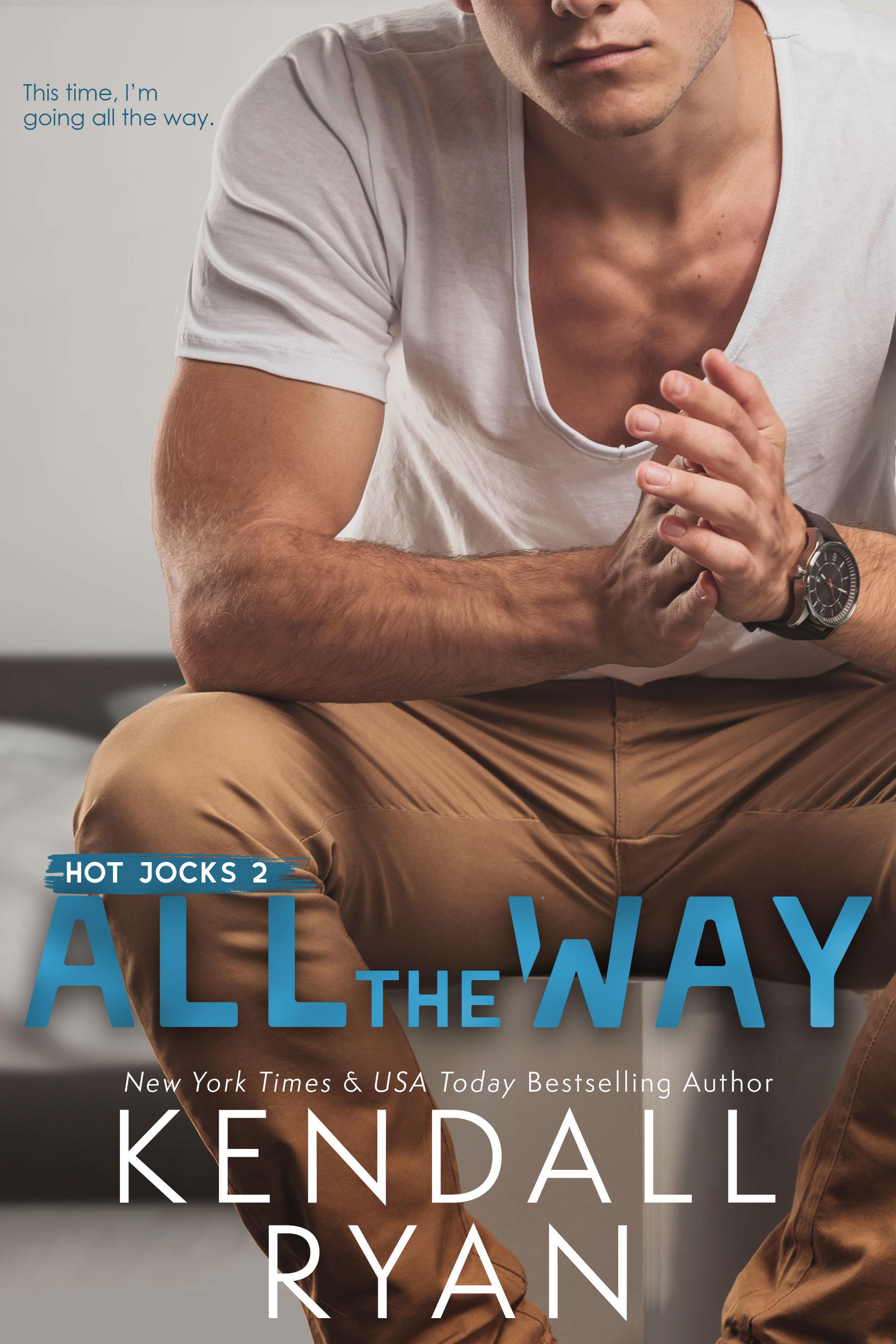 All The Way by #KendallRyan [Cover Reveal]