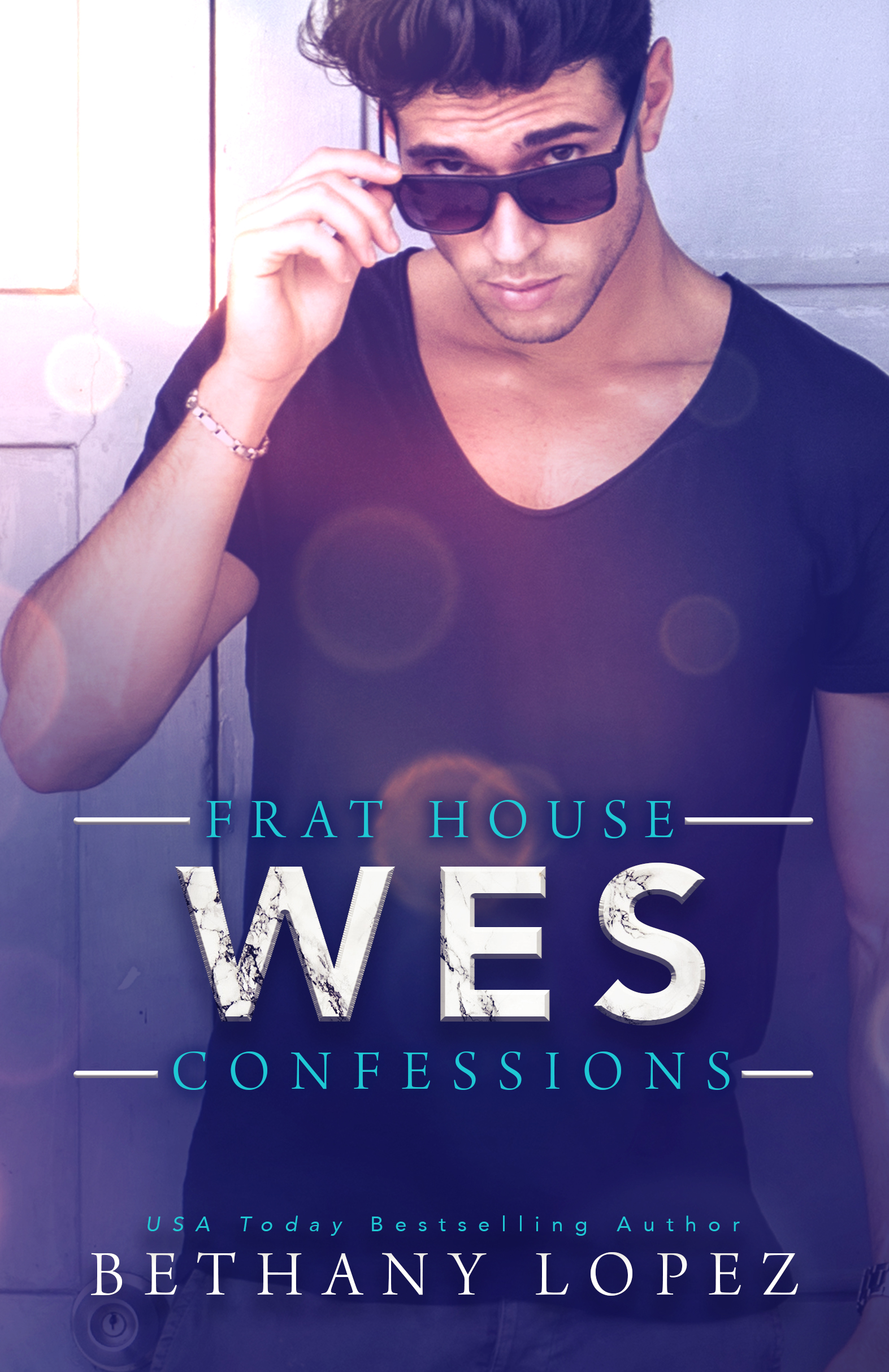 Frat House Confessions: Wes by #BethanyLopez [Release Blitz]